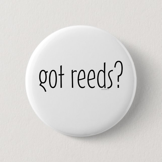 got reeds? 6 cm round badge (Front)