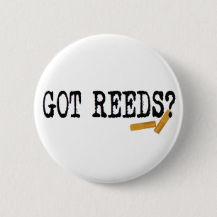 Got Reeds? 6 Cm Round Badge