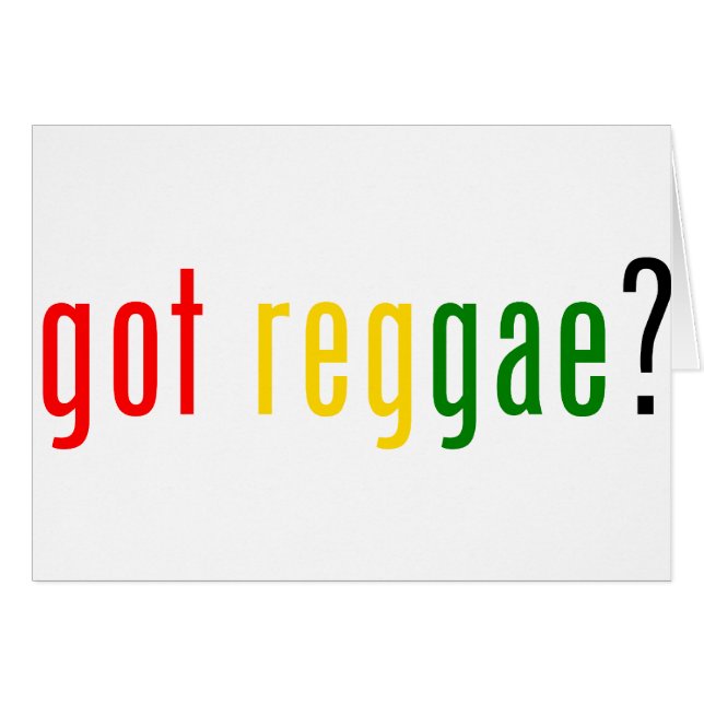 got reggae? (Front Horizontal)