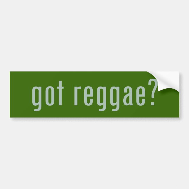 got reggae? bumper sticker (Front)