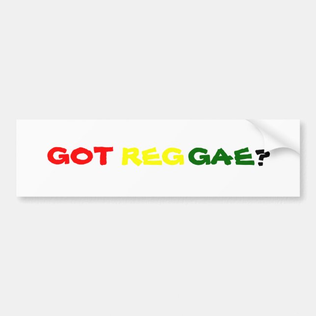GOT REGGAE? BUMPER STICKER (Front)