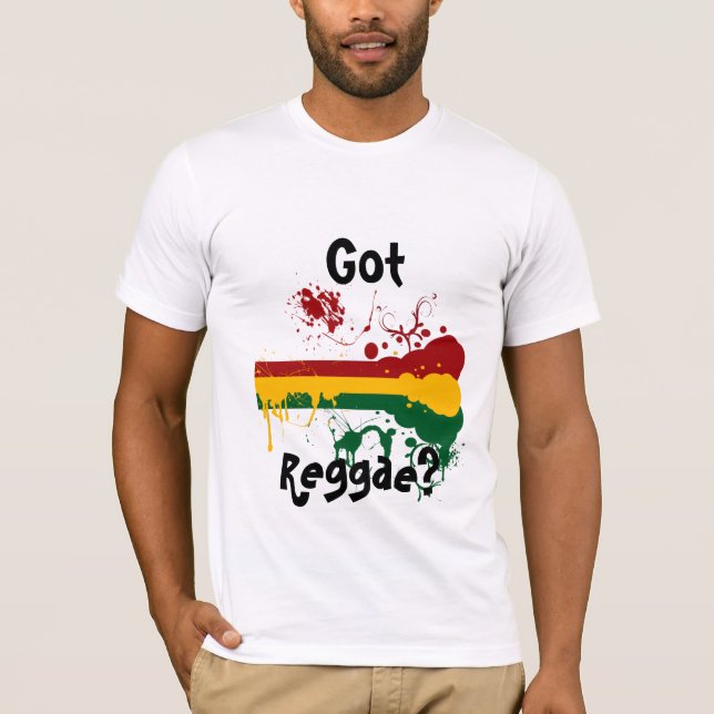GOT REGGAE? T T-Shirt (Front)