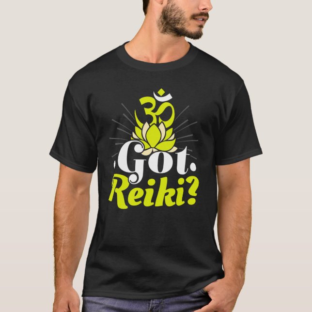 Got Reiki Energy Healer Practitioner Master Teache T-Shirt (Front)