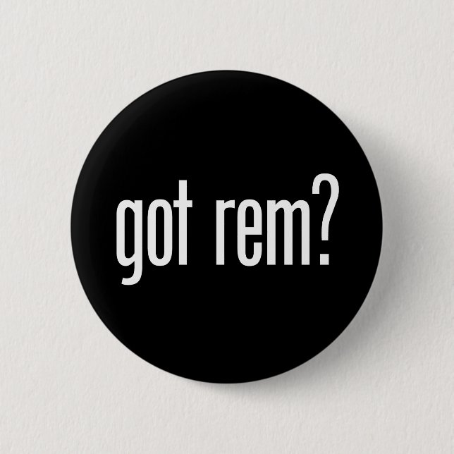 Got Rem? Button (Front)