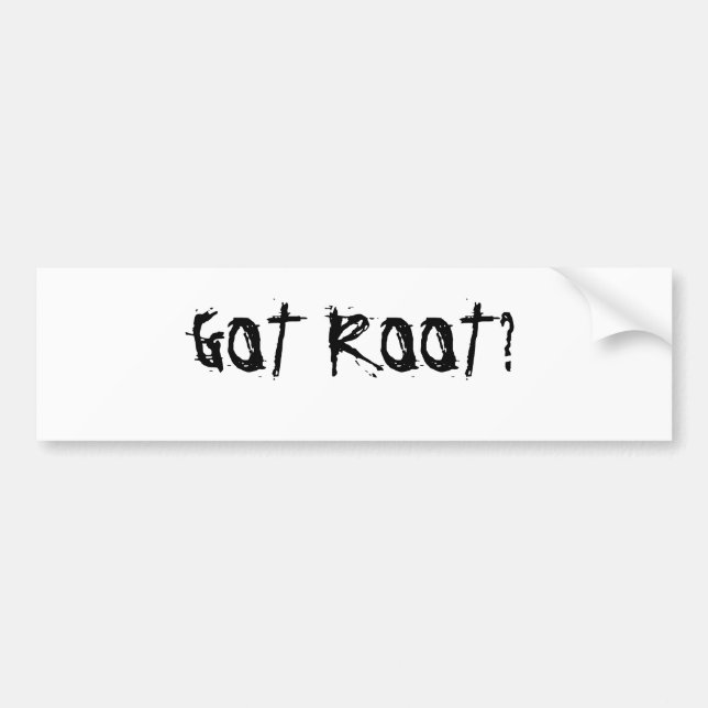 GOT ROOT? Bumper Sticker (Front)