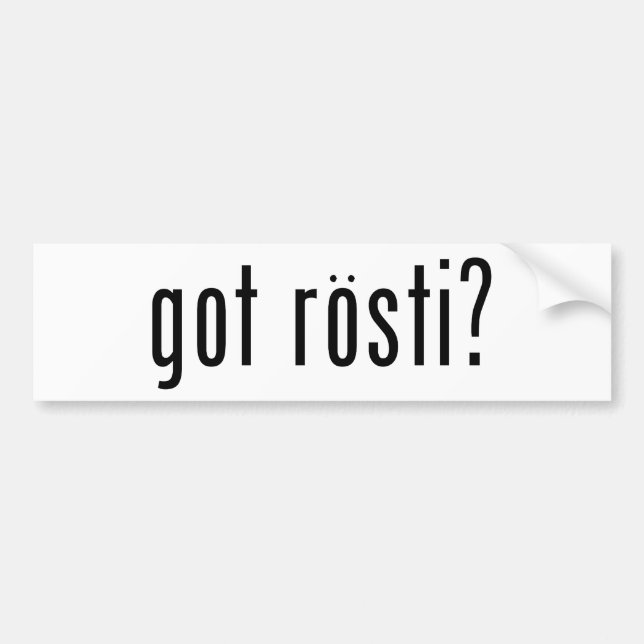 got rosti? bumper sticker (Front)