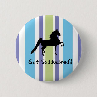 Got Saddlebred? 6 Cm Round Badge