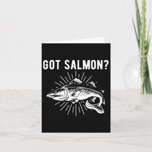 Got Salmon Salmon Fish Salmon Fisherman Card