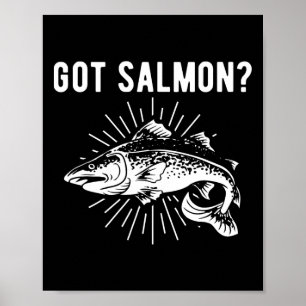 Got Salmon Salmon Fish Salmon Fisherman  Poster