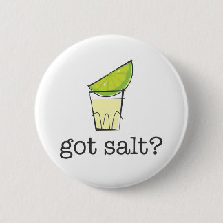 Got Salt? Tequila Shot with Lime 6 Cm Round Badge