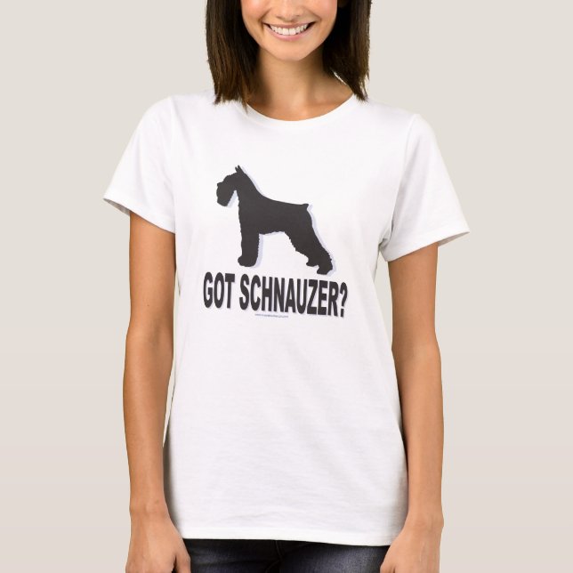 Got Schnauzer! T-Shirt (Front)