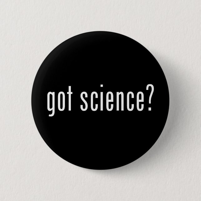 got science? 6 cm round badge (Front)