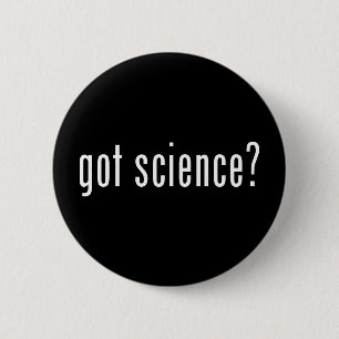 got science? 6 cm round badge