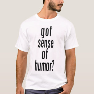 Got Sense of Humour(White) T-Shirt