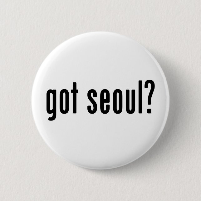 got seoul? 6 cm round badge (Front)