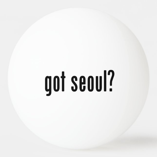 got seoul? ping pong ball (Front)
