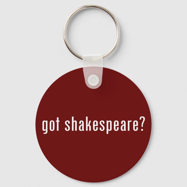 got shakespeare? key ring (Front)
