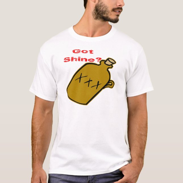 Got Shine? T-Shirt (Front)