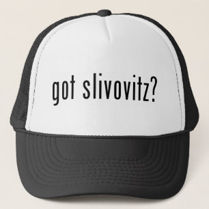 got slivovitz? trucker hat