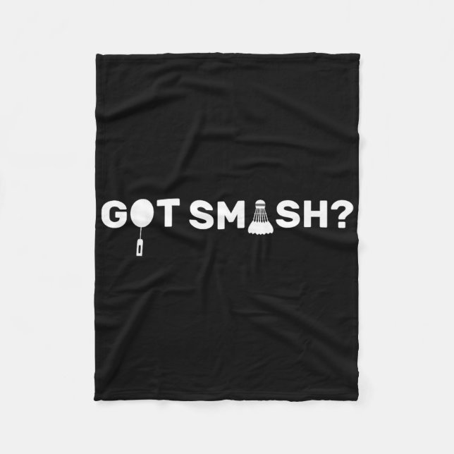 Got Smash_ Funny Badminton Shuttle Badminton Lover Fleece Blanket (Front)
