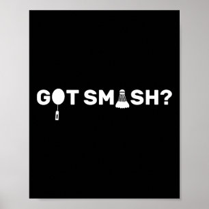 Got Smash Funny Badminton Shuttle Badminton Lover  Poster