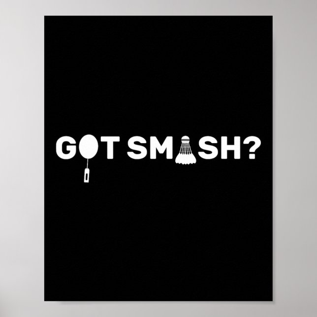 Got Smash Funny Badminton Shuttle Badminton Lover  Poster (Front)