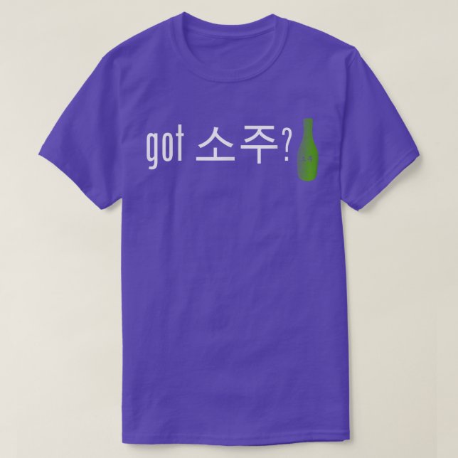 Got Soju   Funny Alcohol Drinking Tee  (Design Front)