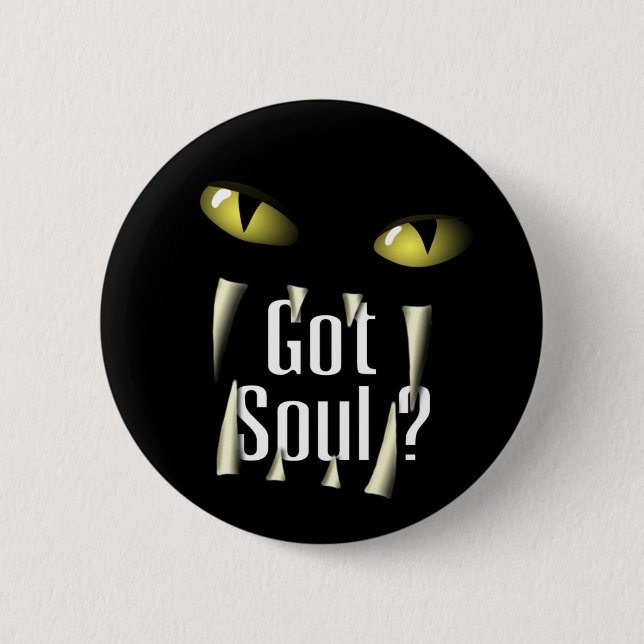 Got Soul ? 6 Cm Round Badge (Front)