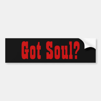Got Soul? Bumper Sticker
