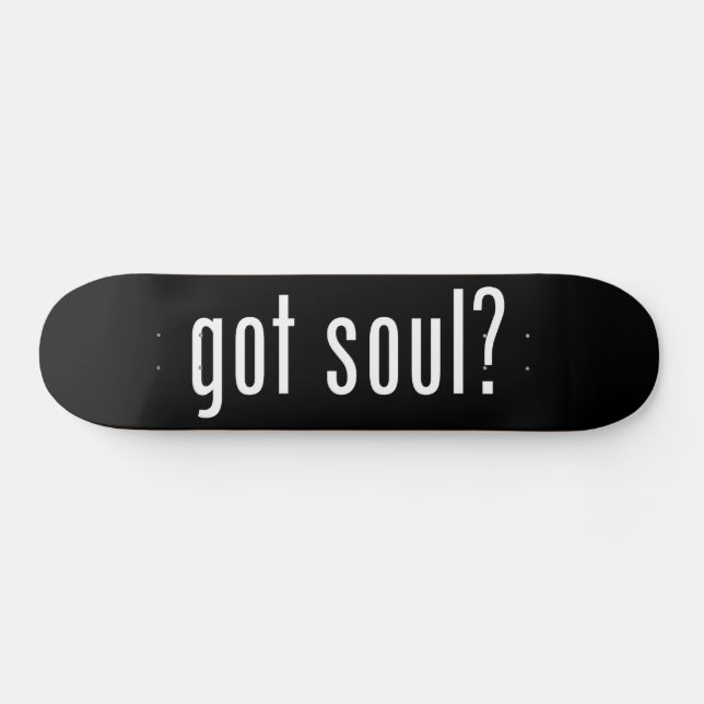 got soul? skateboard (Horz)