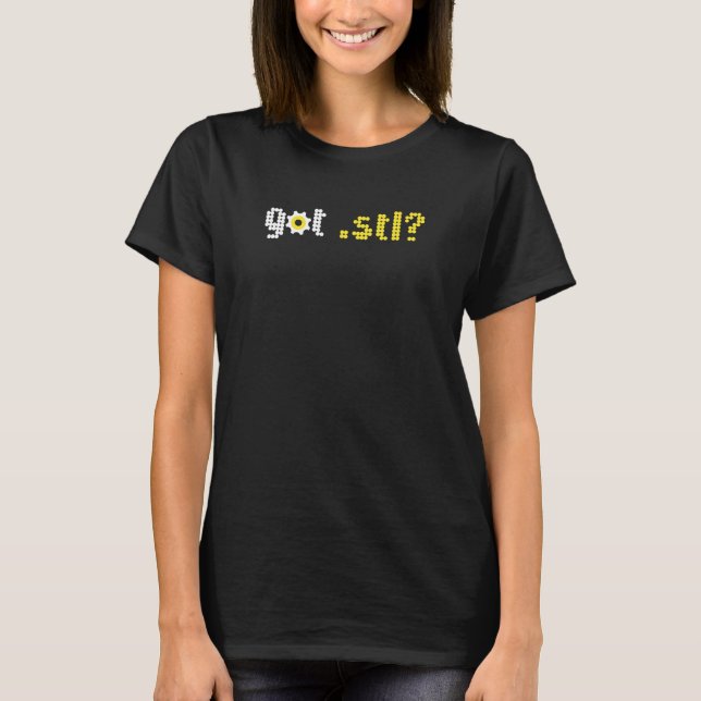 Got Stl 3d Printing Data Design T-Shirt (Front)