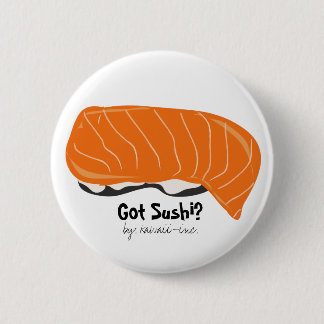 Got Sushi? 6 Cm Round Badge