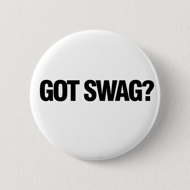 Got Swag? 6 Cm Round Badge (Front)