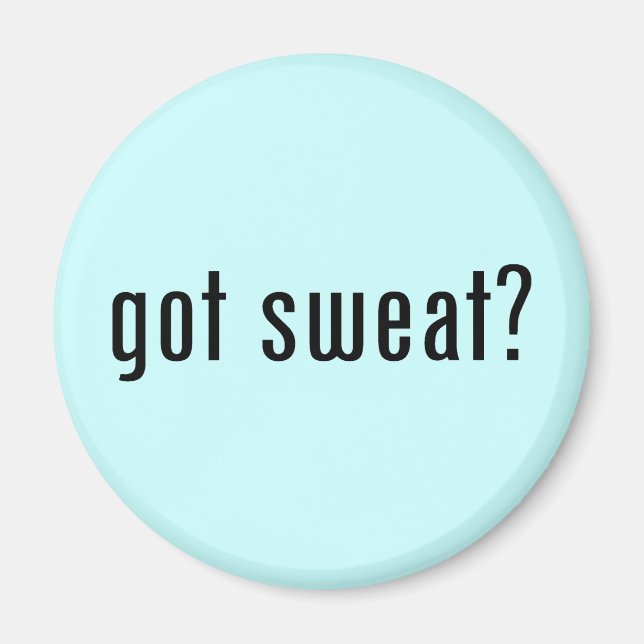 got sweat? magnet (Front)