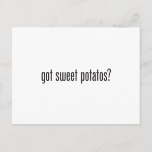 got sweet potatos postcard