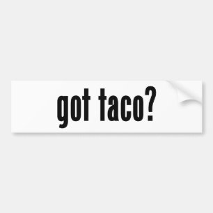 got taco? bumper sticker