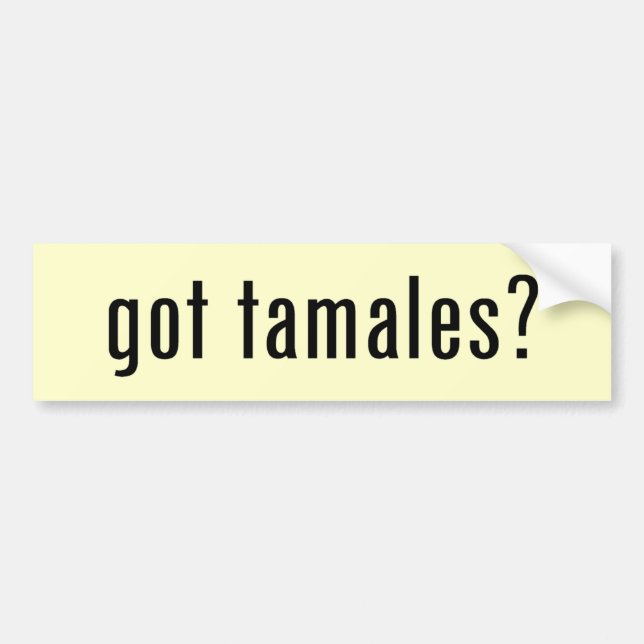 got tamales? bumper sticker (Front)