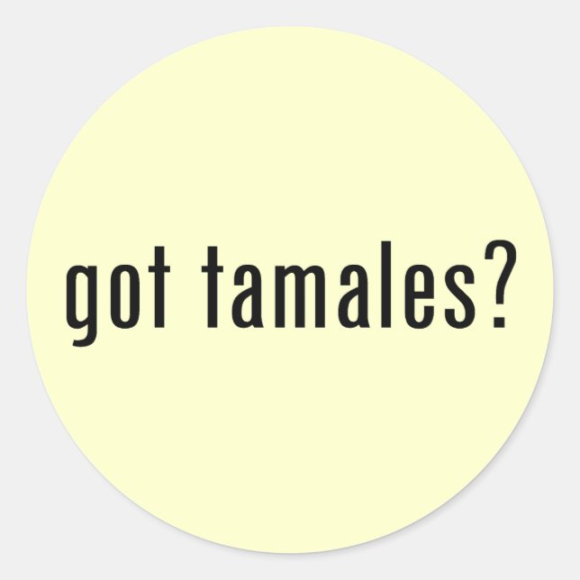 got tamales? classic round sticker (Front)