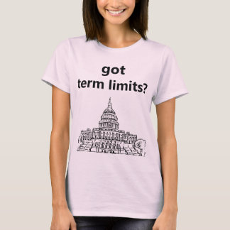 got term limits? T-Shirt