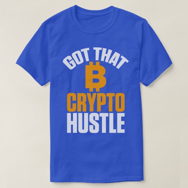 Got That Crypto Hustle Bitcoin BTC Cryptocurrency T-Shirt (Design Front)