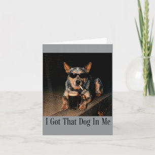 Got That Dog In Australian Cattle Dog Smoking Card