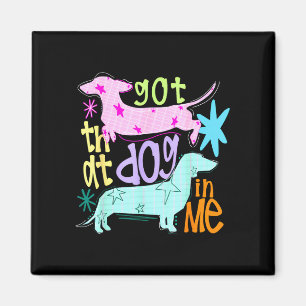 Got that dog in dachshund wiener dog mum dog lover magnet