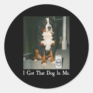 Got that dog in funny bernese mountain dog lover classic round sticker