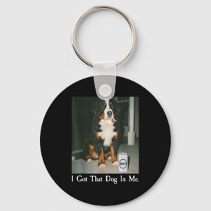 Got that dog in funny bernese mountain dog lover key ring
