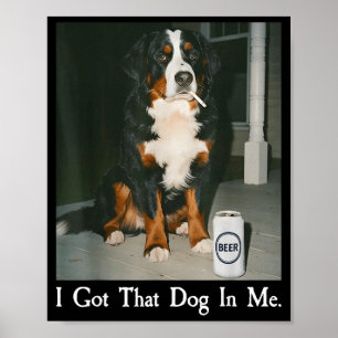 Got that dog in funny bernese mountain dog lover poster
