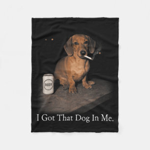 Got that dog in funny dachshund smoking for men fleece blanket