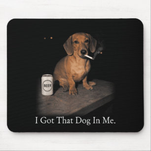 Got that dog in funny dachshund smoking for men mouse pad