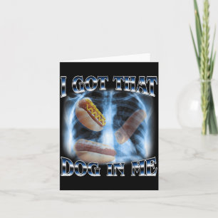 Got That Dog in Funny Hot Dog Meme Xray Hotdog Card