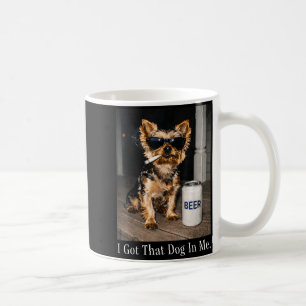 Got that dog in funny yorkie smoking cigarette mem coffee mug