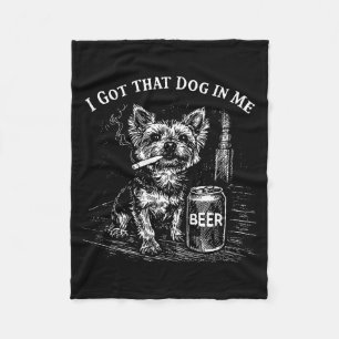 Got that dog in funny yorkie smoking cigarette mem fleece blanket
